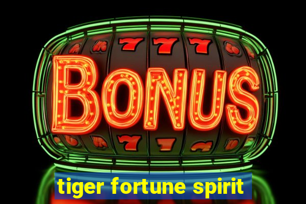 tiger fortune spirit